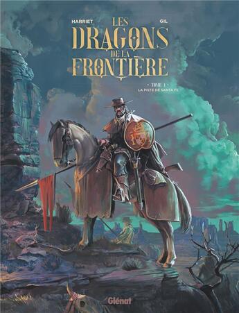 Couverture du livre « Les dragons de la frontière Tome 1 : la piste de Santa Fe » de Ivan Gil et Gregorio Muro Harriet aux éditions Glenat