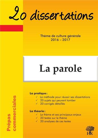 Couverture du livre « 20 dissertations ; la parole ; prépas commerciales ; thème de culture générale 2016-2017 » de Anne Staszak aux éditions H & K