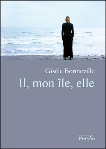 Couverture du livre « Il, mon île, elle » de Gisele Bonneville aux éditions Persee