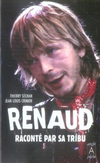 Couverture du livre « Renaud raconté par sa tribu » de Crimon-Jl+Sechan-T aux éditions Archipoche