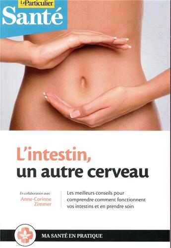 Couverture du livre « L'intestin, un autre cerveau - les meilleurs conseils pour comprendre comment fonctionnent vos intes » de Anne-Corinne Zimmer aux éditions Le Particulier