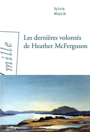 Couverture du livre « Les dernières volontes de Heather McFerguson » de Sylvie Wojcik aux éditions Arlea
