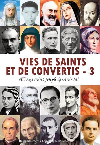 Couverture du livre « Vies de saints et de convertis t.3 ; abbaye saint Joseph de Clairval » de  aux éditions R.a. Image