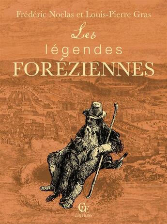 Couverture du livre « Les légendes foréziennes » de Frederic Noelas et Louis-Pierre Gras aux éditions Communication Presse Edition