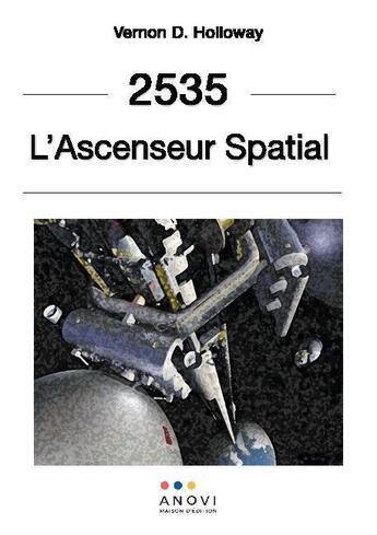 Couverture du livre « 2535 : l'ascenseur spatial » de Vernon D. Holloway aux éditions Anovi