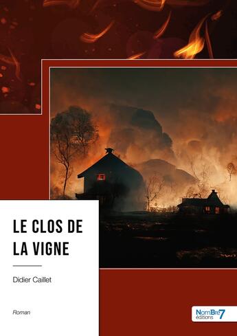 Couverture du livre « Le clos de la vigne » de Didier Caillet aux éditions Nombre 7