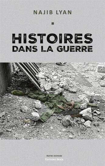 Couverture du livre « Histoires dans la guerre » de Lyan Najib aux éditions Editions Maia