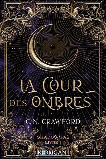 Couverture du livre « Shadow Faé Tome 1 : La cour des ombres » de C. N. Crawford aux éditions Korrigan