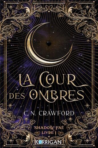 Couverture du livre « Shadow Faé Tome 1 : La cour des ombres » de C.N. Crawford aux éditions Korrigan