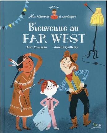 Couverture du livre « Bienvenue au far west » de Cousseau Alex et Aurelie Guillerey aux éditions Belin Education