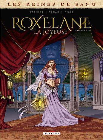 Couverture du livre « Les reines de sang - Roxelane, la joyeuse Tome 1 » de Virginie Greiner et Olivier Roman aux éditions Delcourt