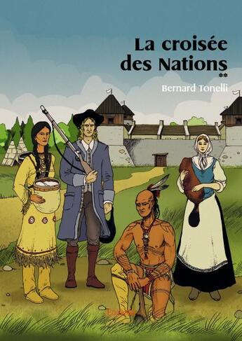 Couverture du livre « La croisee des nations - ** » de Tonelli Bernard aux éditions Edilivre