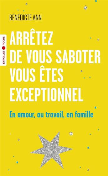 Couverture du livre « Arrêtez de vous saboter, vous êtes exceptionnel » de Benedicte Ann aux éditions Eyrolles