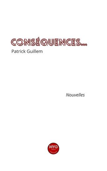 Couverture du livre « Conséquences » de Patrick Guillem aux éditions Mvo Editions