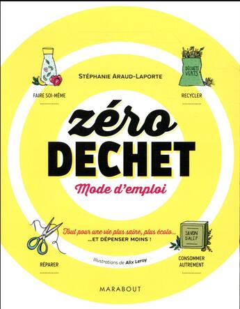 Couverture du livre « Zéro déchet : mode d'emploi » de Stephanie Araud-Laporte et Alix Leroy aux éditions Marabout