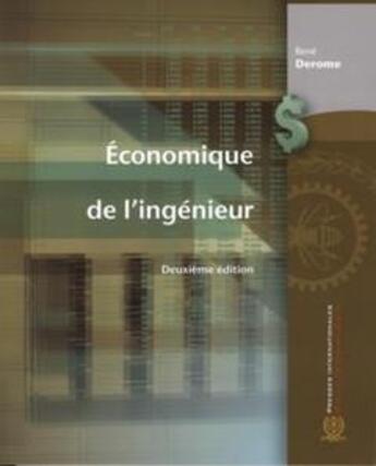 Couverture du livre « Économique de l'ingénieur, 2e éd. » de René Derome aux éditions Presses Internationales Polytechnique