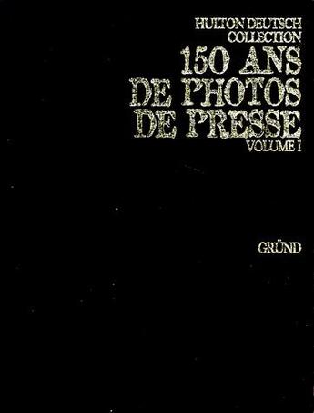 Couverture du livre « 150 ans de photos de presse t.1 » de Nick Yapp aux éditions Grund