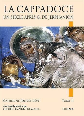 Couverture du livre « La Cappadoce ; un siècle après G. de Jerphanion » de Catherine Jolivet-Lévy et Nicole Lemaigre Demesnil aux éditions Paul Geuthner