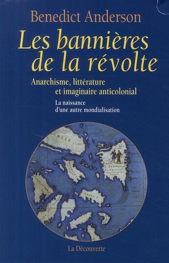 Couverture du livre « Les bannières de la révolte ; anarchisme, littérature et imaginaire anticolonial ; la naissance d'une autre mondialisation » de Benedict Anderson aux éditions La Decouverte