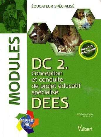 Couverture du livre « DC 2 participation à l'élaboration, à la conception et à la conduite du projet éducatif spécialisé ; DEES, modules » de  aux éditions Vuibert