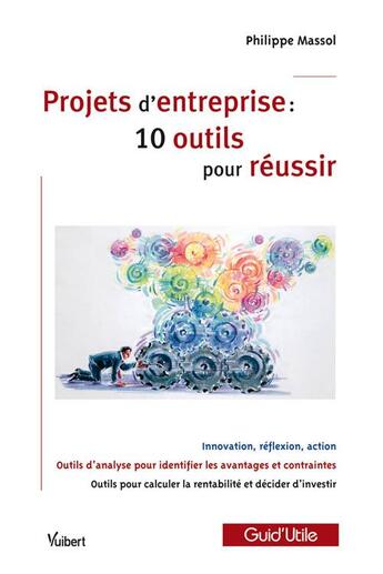 Couverture du livre « Projets d'entreprise ; 10 outils pour réussir » de Philippe Massol aux éditions Vuibert