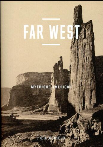 Couverture du livre « Far west ; mythique Amérique » de Olivier Loiseaux aux éditions Bnf Editions