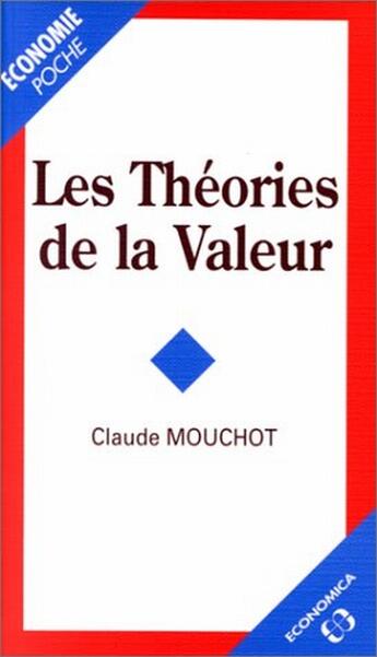 Couverture du livre « THEORIES DE LA VALEUR (LES) » de Mouchot/Claude aux éditions Economica