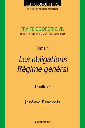 Couverture du livre « TRAITE DE DROIT CIVIL - TOME IV, 5E ED. - LES OBLIGATIONS - REGIME GENERAL » de Francois Jerome aux éditions Economica