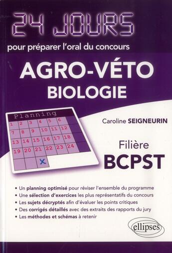 Couverture du livre « 24 jours pour préparer l'oral du concours agro-veto ; biologie ; filiere BCPST » de Caroline Seigneurin aux éditions Ellipses