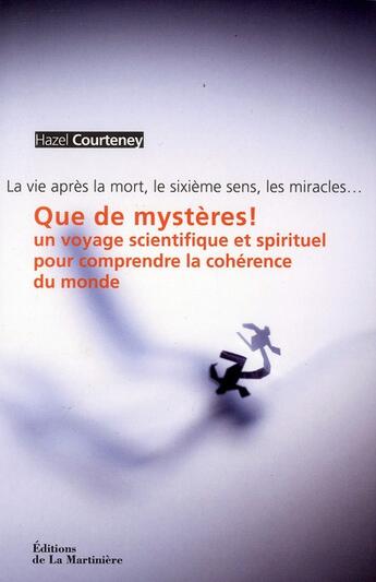 Couverture du livre « Que de mystères ! un voyage scientifique et spirituel pour comprendre la cohérence du monde » de Hazel Courteney aux éditions La Martiniere