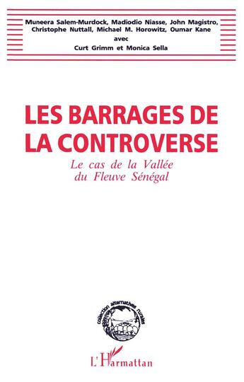 Couverture du livre « Les barrages de la controverse ; le cas de la vallée du fleuve sénégal » de  aux éditions L'harmattan