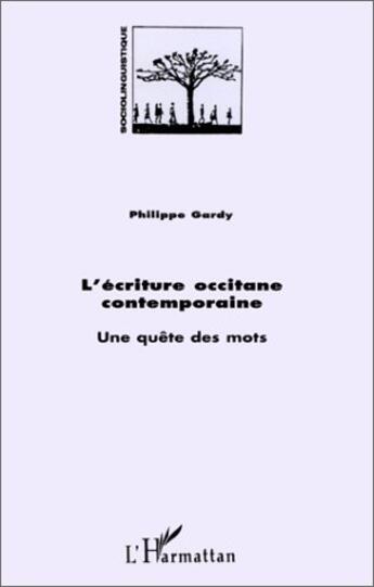 Couverture du livre « L'écriture occitane contemporaine : Une quête des mots » de Philippe Gardy aux éditions L'harmattan