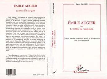 Couverture du livre « Emile augier ou le theatre de l'ambiguite - elements pour une archeologie morale de la bourgeoisie s » de  aux éditions L'harmattan