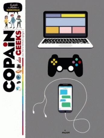 Couverture du livre « Copain des geeks » de Jean-Noel Lafargue et Nathalie Lafargue et Callejon Parejo aux éditions Milan