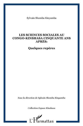 Couverture du livre « Sciences sociales au congo kinshasa cinquante ans après ; quelques repères » de Sylvain Shomba-Kinyamba aux éditions L'harmattan