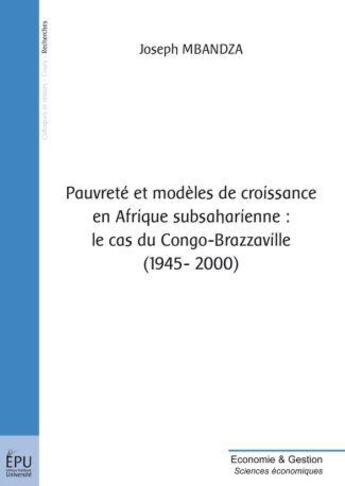 Couverture du livre « Pauvreté et modèles de croissance en Afrique subsaharienne : le cas du Congo-Brazzaville (1945-2000) » de Joseph Mbandza aux éditions Publibook