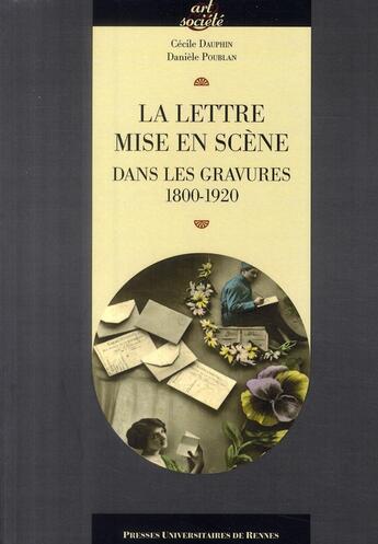 Couverture du livre « La lettre mise en scène ; dans les gravures 1800-1920 » de Daniele Poublan et Cecile Dauphin aux éditions Pu De Rennes