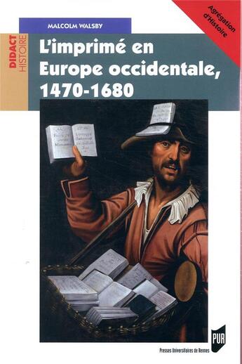 Couverture du livre « L'imprimé en Europe occidentale, 1470-1680 » de Malcolm Walsby aux éditions Pu De Rennes