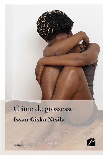 Couverture du livre « Crime de grossesse » de Issan Giska Ntsila aux éditions Du Pantheon