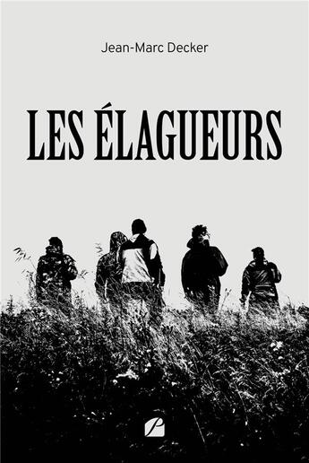 Couverture du livre « Les élagueurs » de Jean-Marc Decker aux éditions Editions Du Panthéon