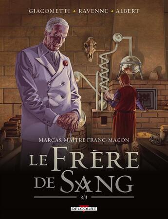 Couverture du livre « Marcas ; maître franc-maçon Tome 5 : le frère de sang Tome 3 » de Eric Giacometti et Jacques Ravenne et Eric Albert aux éditions Delcourt