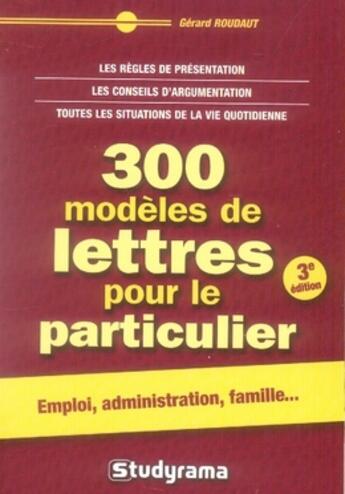 Couverture du livre « 300 modèles de lettres pour le particulier (3e édition) » de Gerard Roudaut aux éditions Studyrama