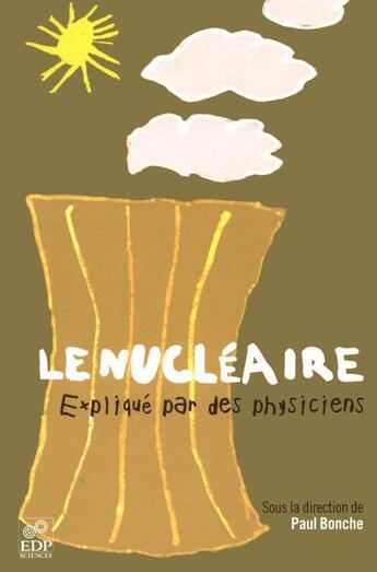 Couverture du livre « Le nucléaire expliqué par des physiciens » de Paul Bonche aux éditions Edp Sciences