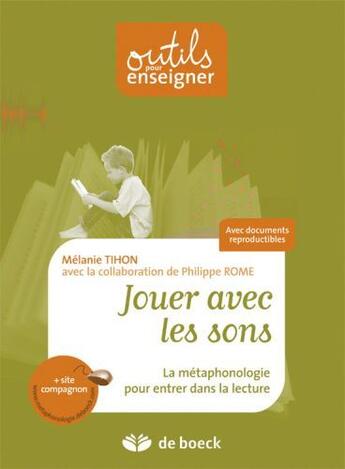 Couverture du livre « Jouer avec les sons ; la métaphonologie pour entrer dans la lecture » de Melanie Tihon aux éditions De Boeck