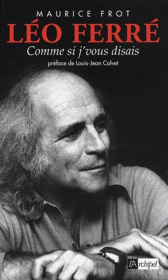 Couverture du livre « Léo Ferré ; comme si j'vous disais » de Maurice Frot aux éditions Archipel