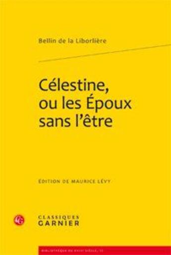 Couverture du livre « Célestine, ou les époux sans l'être » de Louis-Francois-Marie Bellin De La Liborliere aux éditions Classiques Garnier