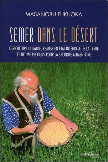 Couverture du livre « Semer des graines dans le désert » de Masanobu Fukuoka aux éditions Guy Trédaniel