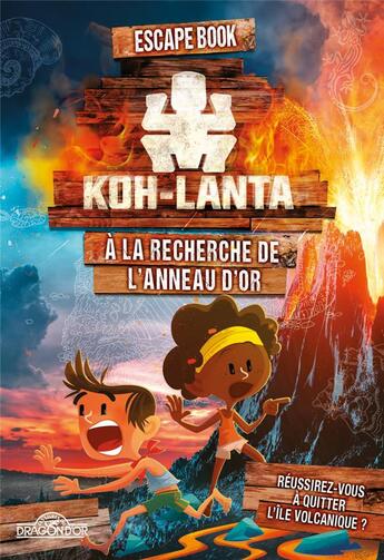 Couverture du livre « Koh-lanta - escape book - a la recherche de l'anneau d'or - vol03 » de Tf1 Production aux éditions Les Livres Du Dragon D'or