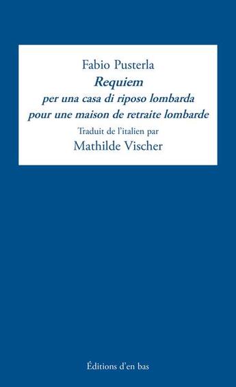 Couverture du livre « Requiem per una casa di riposo lombarda : requiem pour une maison de retraite lombarde » de Fabio Pusterla aux éditions D'en Bas