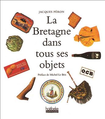 Couverture du livre « La bretagne dans tous ses objets » de Peron/Le Bris aux éditions Hoebeke